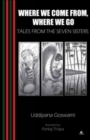 Where We Come from, Where We Go : Tales from the Seven Sisters - Book