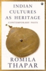 INDIAN CULTURES AS HERITAGE : Contemporary Pasts - Book