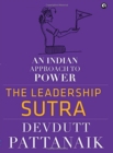 The Leadership Sutra : An Indian Approach to Power - Book