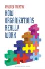 HOW ORGANIZATIONS REALLY WORK - Book