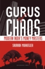 Gurus of Chaos : Modern India's Money Masters - eBook
