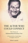 The Actor Who Could Connect : The Genius of Kalamandalam Krishnan Nair - Book