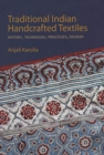 Traditional Indian Handcrafted Textile Vols I & II : History, Techniques, Processes, and Designs - Book