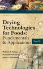 Drying Technologies for Foods: Fundamentals & Applications:  Part II (Co-Published With CRC Press,UK) - Book
