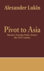 Pivot to Asia : Russia's Foreign Policy Enters the 21st Century - Book