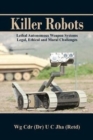 Killer Robots : Lethal Autonomous Weapon Systems Legal, Ethical and Moral Challenges - Book