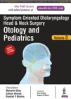 Symptom Oriented Otolaryngology: Head & Neck Surgery - Volume 3 : Otology and Pediatrics - Book