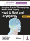 Symptom Oriented Otolaryngology: Head & Neck Surgery - Volume 1 : Head & Neck and Laryngology - Book