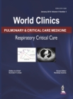 World Clinics: Pulmonary & Critical Care Medicine: Respiratory Critical Care : Volume 4, Number 1 - Book