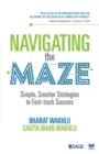 Navigating the Maze : Simple, Smarter Strategies to Fast-track Success - Book