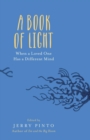 A Book of Light : When a Loved One Has a Different Mind - Book