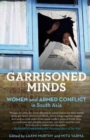 Garrisoned Minds : Women and Armed Conflict in South Asia - Book