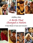 A Birth That Changed a Nation : A New Model of Care and Inclusion - Book