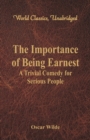 The Importance of Being Earnest: : A Trivial Comedy for Serious People (World Classics, Unabridged) - Book