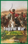 Tools of War : History of Weapons in Early Modern Times - Book