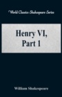 Henry VI, Part 1 : (World Classics Shakespeare Series) - Book