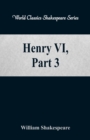 Henry VI, Part 3 : (World Classics Shakespeare Series) - Book