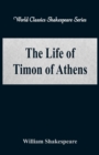 The Life of Timon of Athens : (World Classics Shakespeare Series) - Book