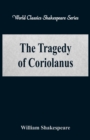 The Tragedy of Coriolanus : (World Classics Shakespeare Series) - Book