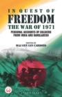 In Quest of Freedom : The War of 1971 - Personal Accounts by Soldiers from India and Bangladesh - eBook