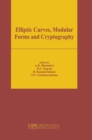 Elliptic Curves, Modular Forms and Cryptography : Proceedings of the Advanced Instructional Workshop on Algebraic Number Theory - eBook