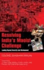 Resolving India's Maoist Challenge : Looking Beyond Security and Development - Book