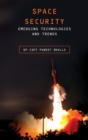 Space Security : Emerging Technologies and Trends - Book