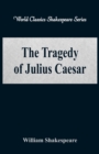 The Tragedy of Julius Caesar : (World Classics Shakespeare Series) - Book