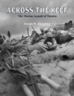 Across The Reef: : The Marine Assault of Tarawa - Book