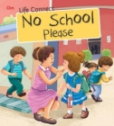 Life Connect No School Please - Book