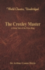 The Croxley Master: : A Great Tale Of The Prize Ring - Book