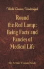 Round the Red Lamp: : Being Facts and Fancies of Medical Life - Book