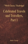 Celebrated Travels and Travellers: : The Exploration of the World - Part 1 - Book