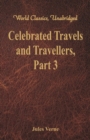 Celebrated Travels and Travellers: : The Great Explorers of the Nineteenth Century - Part 3 - Book