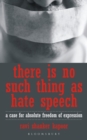 There Is No Such Thing As Hate Speech : A Case for Absolute Freedom of Expression - Book