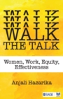 Walk the Talk : Women, Work, Equity, Effectiveness - Book
