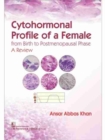 Cytohormonal Profile of a Female From Birth To Postmenopausal Phase : A Review - Book