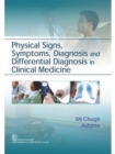 Physical Signs, Symptoms, Diagnosis and Differential Diagnosis in Clinical Medicine - Book