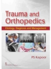 Trauma and Orthopedics : Etiology, Diagnosis and Management - Book
