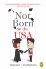 Not Born In The USA : An International Student's Survival Guide to Life in the USA - eBook