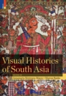 Visual Histories of South Asia (with a Foreword by Christopher Pinney) - Book