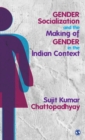 Gender Socialization and the Making of Gender in the Indian Context - Book