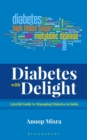 Diabetes with Delight : A Joyful Guide to Managing Diabetes In India - Book