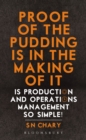 Proof of The Pudding Is In The Making Of It : Is Production and Operations Management So Simple! - eBook