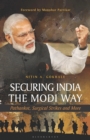 Securing India The Modi Way : Pathankot, Surgical Strikes and More - eBook