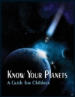 Know Your Planets : A Guide for Children - Book