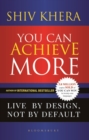 You Can Achieve More : Live By Design, Not By Default - eBook