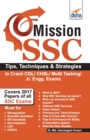 Mission Ssc - Tips, Techniques & Strategies to Crack Cgl/ Chsl/ Multi Tasking/ Jr. Engg. Exams - Book