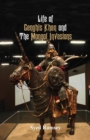 Life of Genghis Khan and The Mongol Invasions - Book