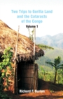 Two Trips to Gorilla Land and the Cataracts of the Congo : Volume 1 - Book